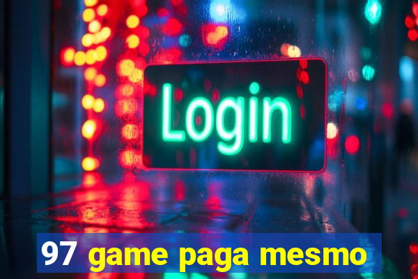 97 game paga mesmo